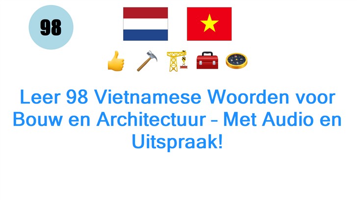 Leer 98 Vietnamese Woorden voor Bouw en Architectuur – Met Audio en Uitspraak!